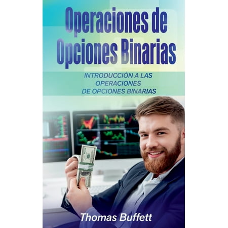 Operaciones de Opciones Binarias : Introducción a las Operaciones de Opciones Binarias (Paperback)