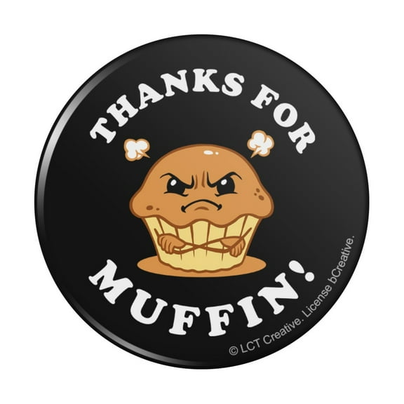 Thanks For Muffin Nothing Funny Humor Pinback Button Pin