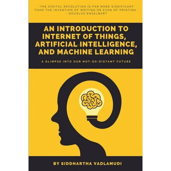 An Introduction to Internet of Things, Artificial Intelligence, and Machine Learning (Paperback)