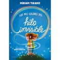 thumbnail image 1 of Libro Los Mil Colores Del Hilo Invisible Tapa Blanda, Autor Miriam Tirado, Editorial B De Blok, 1 of 1
