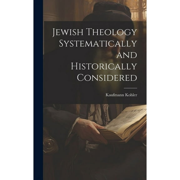 Jewish Theology Systematically and Historically Considered (Hardcover)
