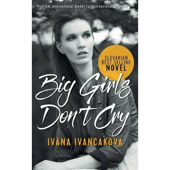 Big Girls Don't Cry: A true story, from catwalk to prison., (Paperback)