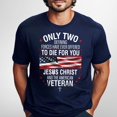 thumbnail image 4 of FLAGWIX Veteran Only Two Defining Forces Have Ever Offered To Die For You Jesus Christ and the American Veteran T-Shirt MLN3077TS, 4 of 6