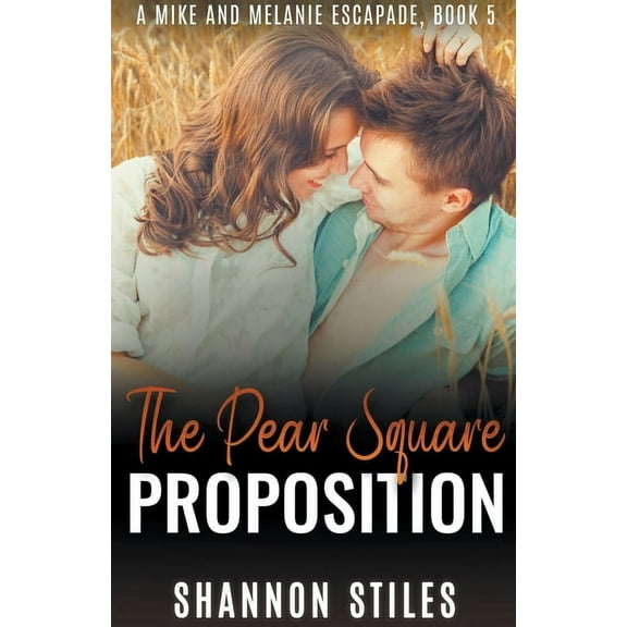 Mike and Melanie Escapades The Pear Square Proposition, Book 5, (Paperback)