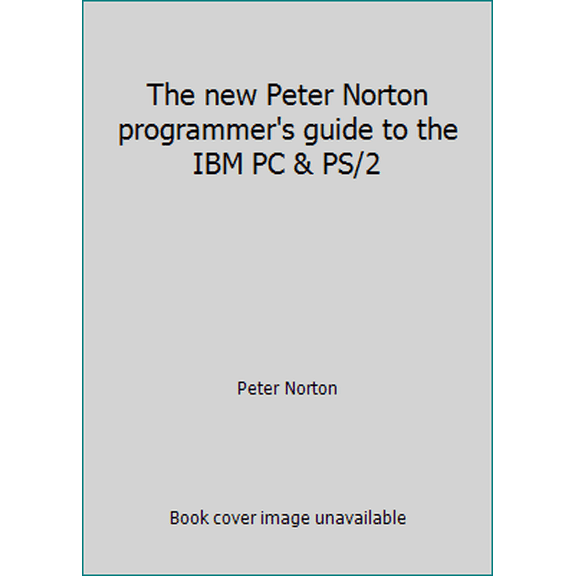 Pre-Owned The new Peter Norton programmer's guide to the IBM PC & PS/2 (Paperback) 1556151314 9781556151316