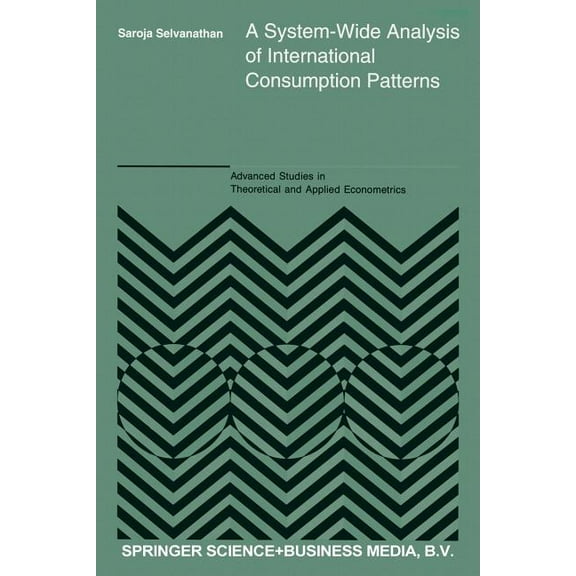 Advanced Studies in Theoretical and Appl A System-Wide Analysis of International Consumption Patterns, Book 29, (Paperback)
