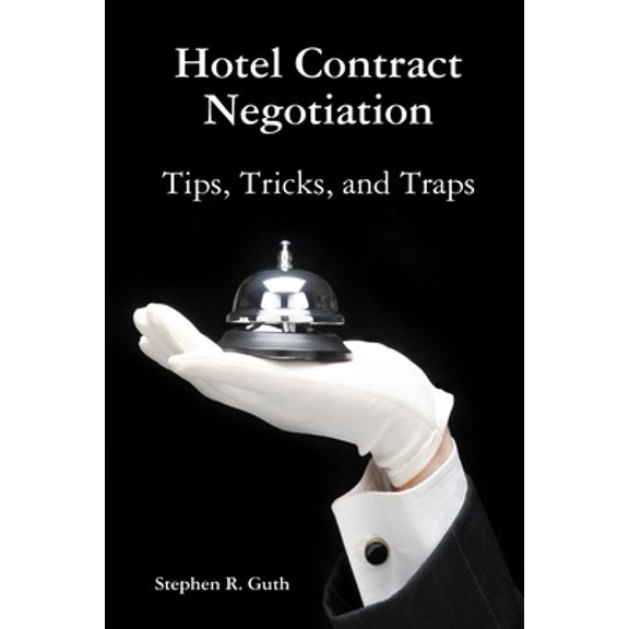 Pre-Owned Hotel Contract Negotiation Tips, Tricks, and Traps (Paperback) 1458350339 9781458350336