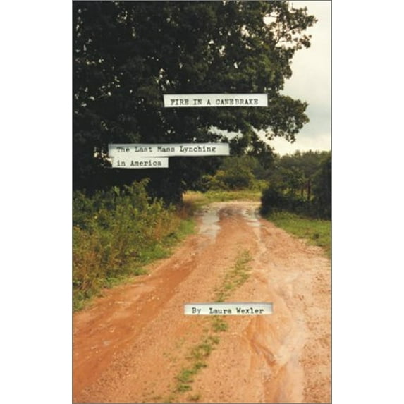 Pre-Owned Fire in a Canebrake: The Last Mass Lynching in America (Hardcover) 0684868164 9780684868165