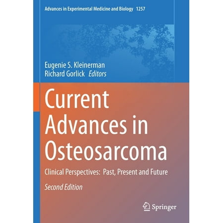 Advances in Experimental Medicine and Biology: Current Advances in Osteosarcoma: Clinical Perspectives: Past, Present and Future (Paperback)