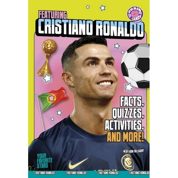 Brain Candy Books: Your Favorite Stars Featuring Cristiano Ronaldo: Facts, Quizzes, Activities, and More!, (Hardcover)