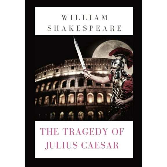 The Tragedy of Julius Caesar: a play by William Shakespeare (1599), (Paperback)