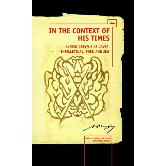 Reference Library of Jewish Intellectual In the Context of His Times: Alfred Dreyfus as Lover, Intellectual, Poet, and Jew, (Hardcover)