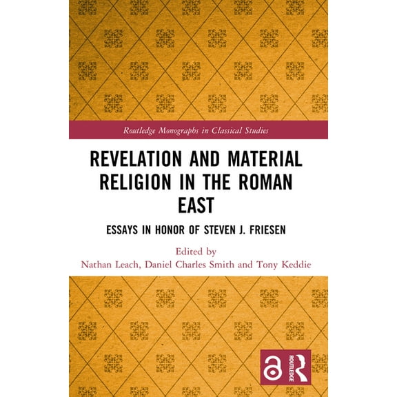 Routledge Monographs in Classical Studie Revelation and Material Religion in the Roman East: Essays in Honor of Steven J. Friesen, (Paperback)