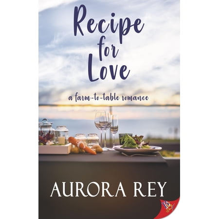 Pre-Owned Recipe for Love: A Farm-to-Table Romance (Paperback) 1635553679 9781635553673