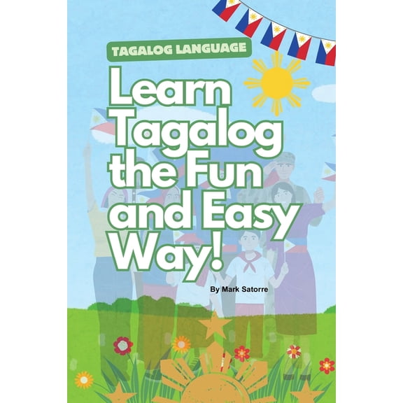 Tagalog Language: Learn Tagalog the Fun and Easy Way!, (Paperback)