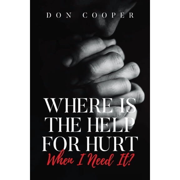 Where Is the Help for Hurt When I Need It?, (Paperback)