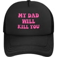 thumbnail image 2 of My Dad Will Kill You Hat Funny Mesh Trucker Cap, 2 of 5
