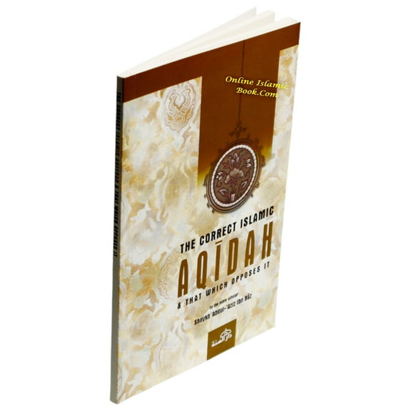 correct islamic Aqidah & that which opposes it By Shaykh Abdul-Aziz Ibn Baz