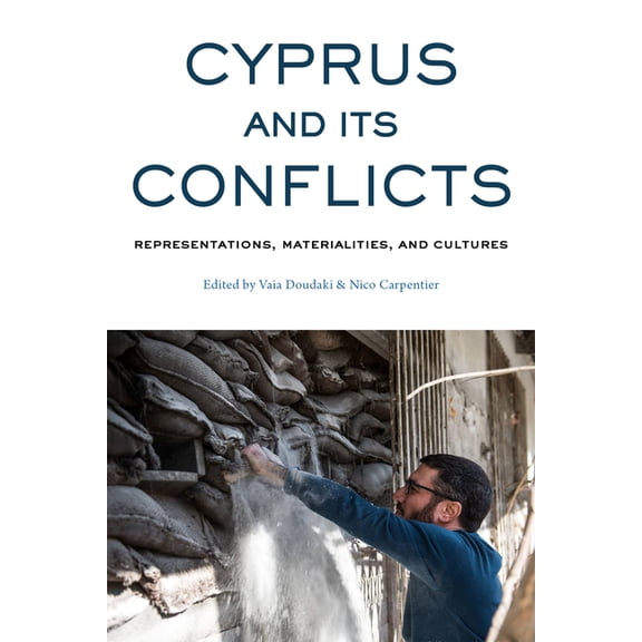 Cyprus and Its Conflicts: Representations, Materialities, and Cultures, (Hardcover)