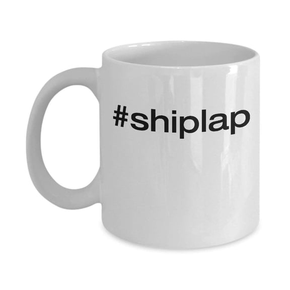 Hashtag Shiplap Coffee & Tea Gift Mug, Gifts for Men & Women Interior Designer, Architect, Carpenter and Woodworkers