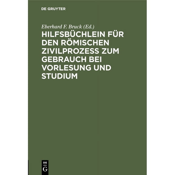 HilfsbÃ¼chlein FÃ¼r Den RÃ¶mischen Zivilprozess Zum Gebrauch Bei Vorlesung Und Studium: Auf Der Grundlage Der Vorlesungsbei, (Hardcover)