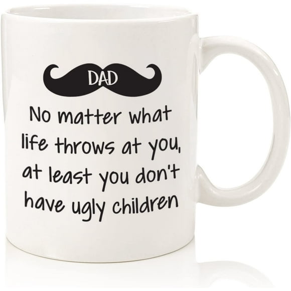 Dad No Matter What / Ugly Children Funny Coffee Mug - Father's Day Gifts for Dad