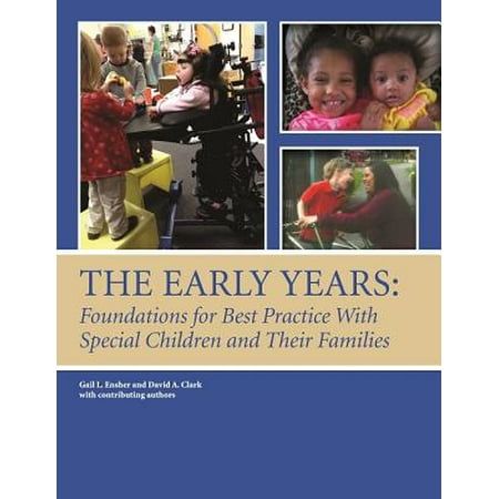The Early Years : Foundations for Best Practice with Special Children and Their (Foundations And Best Practices In Early Childhood Education)
