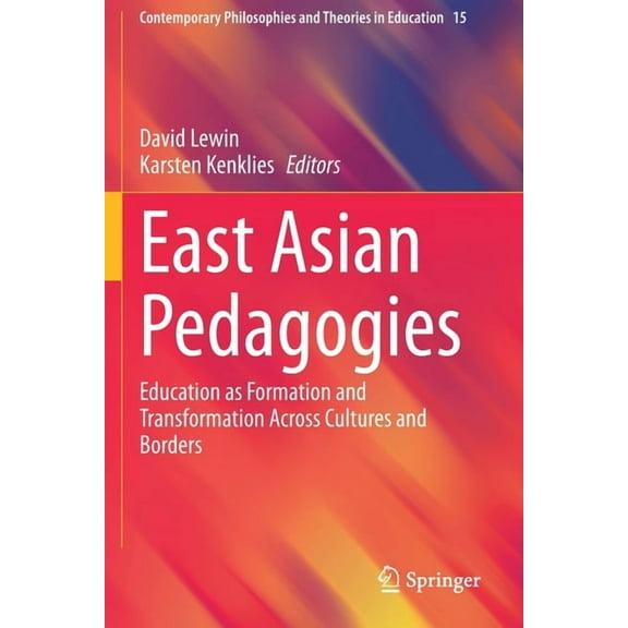 Contemporary Philosophies and Theories i East Asian Pedagogies: Education as Formation and Transformation Across Cultures and Borders, Book 15, (Paperback)
