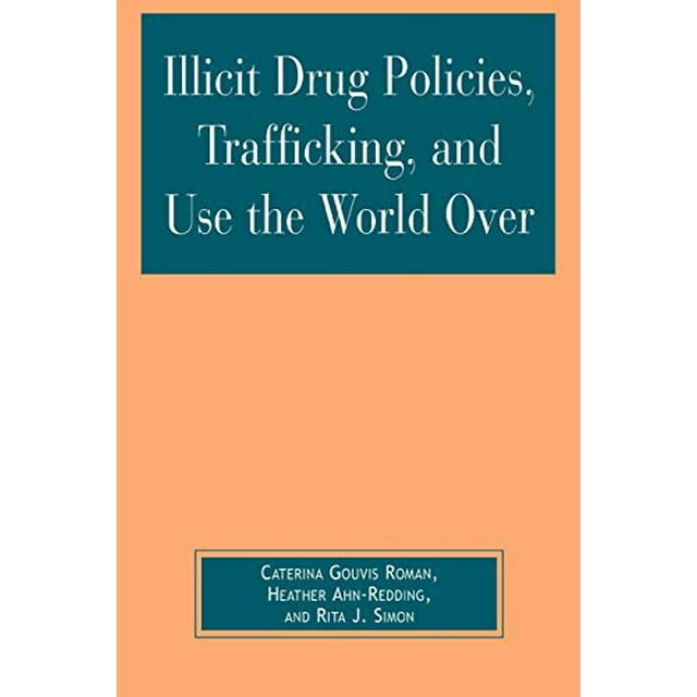 Illicit Drug Policies, Trafficking, and Use the World Over (Global Perspectives on Social Issues)