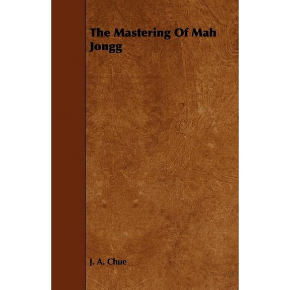 The Mastering Of Mah Jongg, (Paperback)