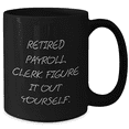 thumbnail image 2 of Funny Payroll Clerk Gifts for Men from Friends, Inspirational Black Coffee Mug for Graduation 'Figure It Out Yourself', 2 of 4