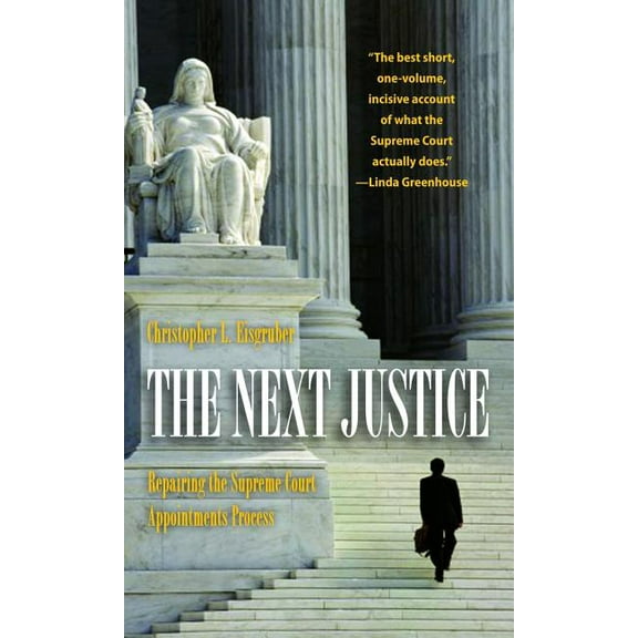 The Next Justice: Repairing the Supreme Court Appointments Process, (Paperback)