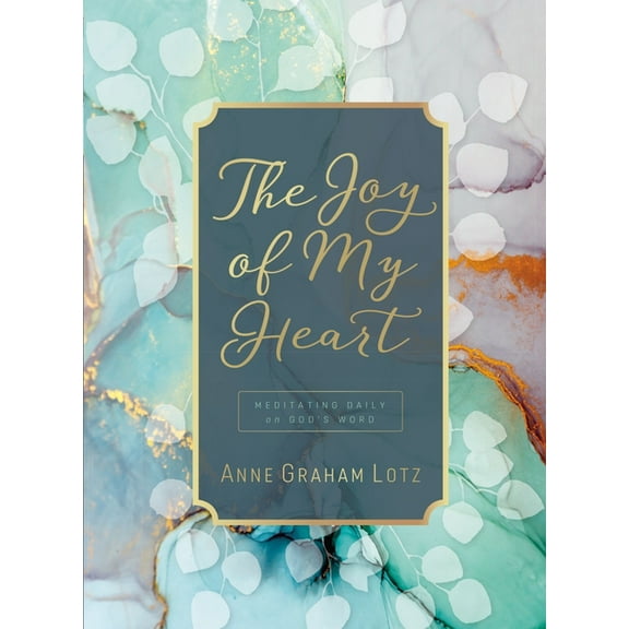 The Joy of My Heart: Meditating Daily on God's Word (a 365-Day Devotional), (Hardcover)