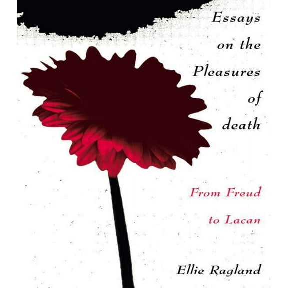 Essays on the Pleasures of Death: From Freud to Lacan, (Paperback)