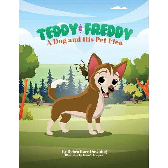Teddy & Freddy: A Dog and His Pet Flea, (Paperback)