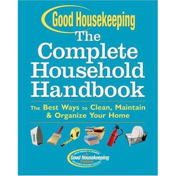 Pre-Owned Good Housekeeping The Complete Household Handbook: The Best Ways to Clean, Maintain & Organize Your Home (Hardcover) 1588164039 9781588164032