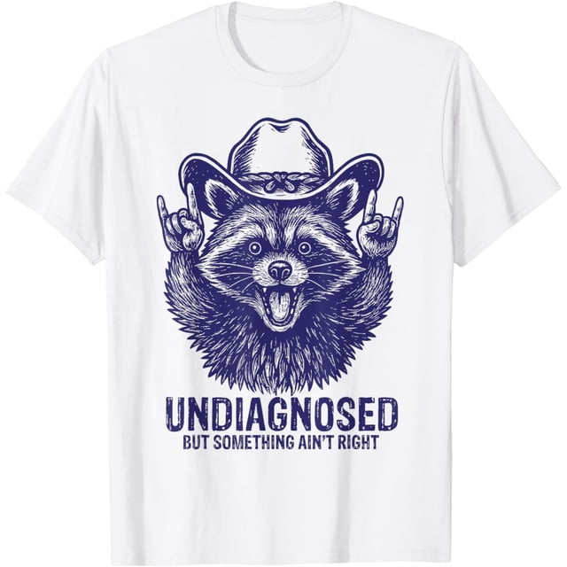 Undiagnosed But Something Aint Right - Camiseta divertida de mapache