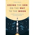 thumbnail image 1 of Pre-Owned Seeing the Son on the Way to the Moon: A NASA Engineer's Reflection on Science and Faith (Paperback) 1573129933 9781573129930, 1 of 1