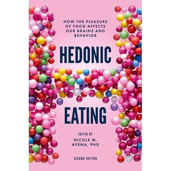 Hedonic Eating: How the Pleasure of Food Affects Our Brains and Behavior, (Paperback)