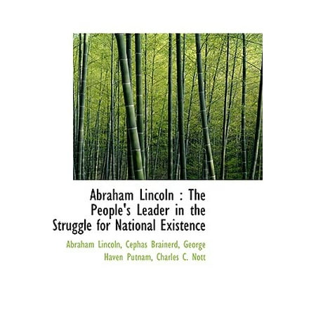 Abraham Lincoln The People S Leader In The Struggle For
