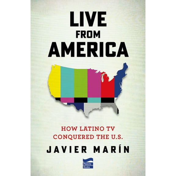 Live from America: How Latino TV Conquered the United States, (Paperback)
