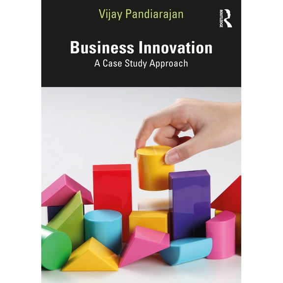 Business Innovation: A Case Study Approach, (Paperback)