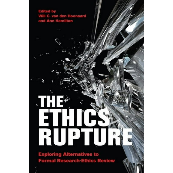 The Ethics Rupture: Exploring Alternatives to Formal Research-Ethics Review, (Paperback)