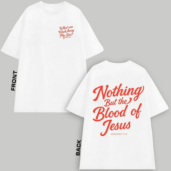 Nothing But the Blood of Jesus Christian T-Shirt Hebrews 9:22 Bible Verse Tee. Powerful Faith Reminder for Easter, Church, or Worship Events.