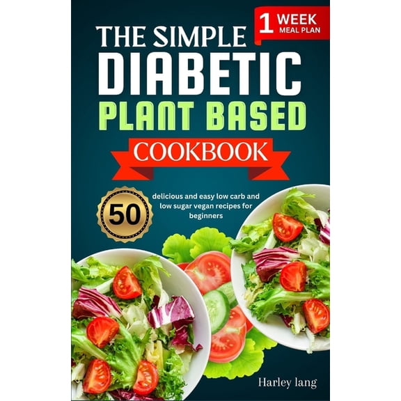 The simple Diabetic plant based cookbook, (Paperback)