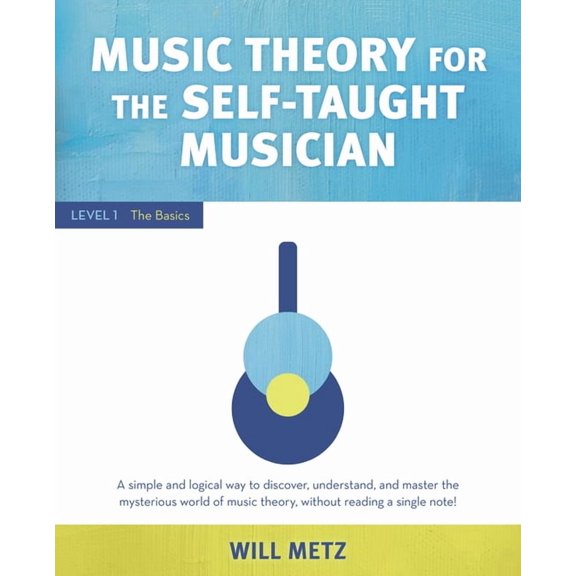 Music Theory for the Self-Taught Musician: Level 1: The Basics, (Paperback)