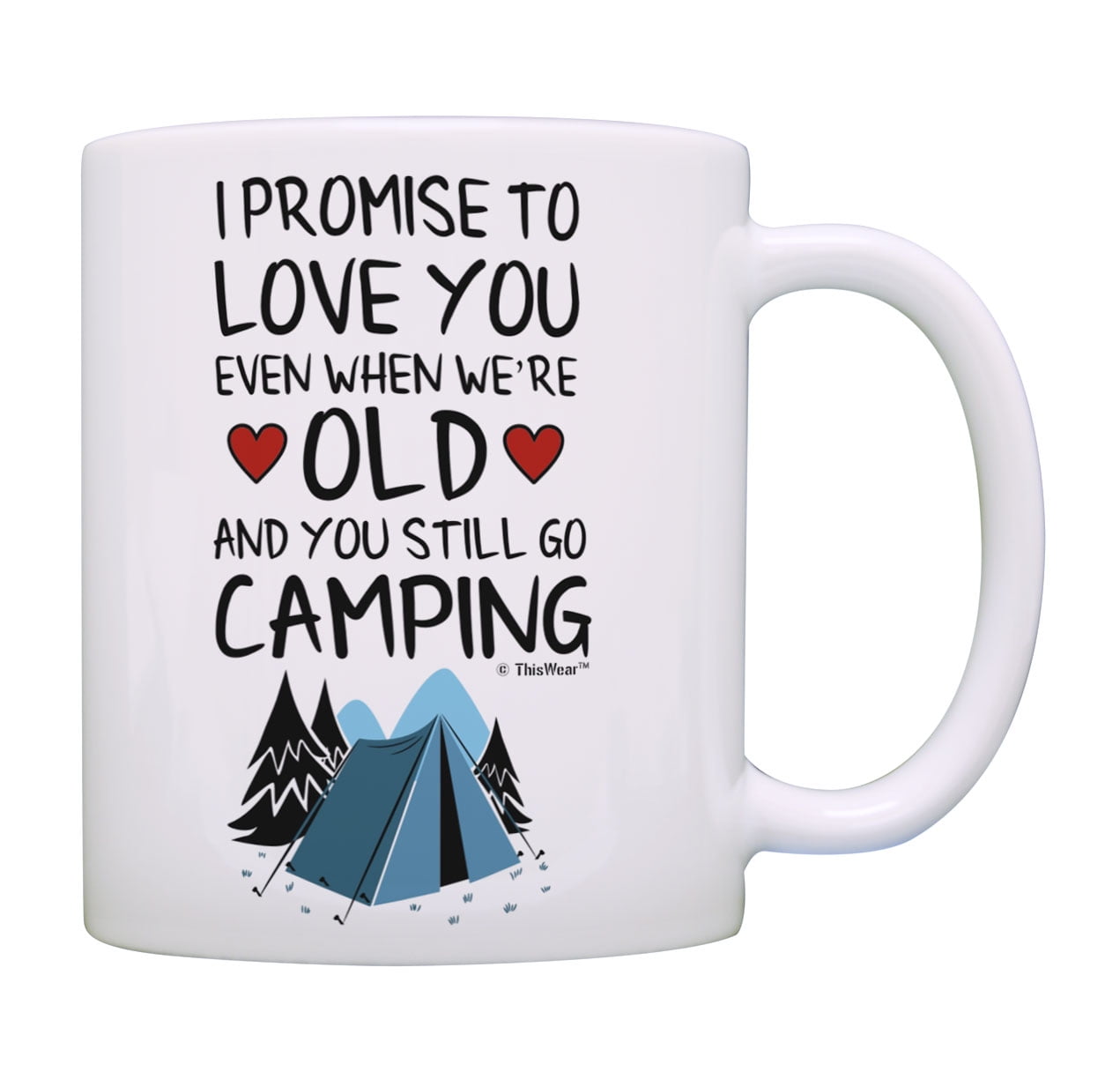 Camping Gifts for Couples Promise to Love You When We're Old And You Still  Go Camping Mug Cup White