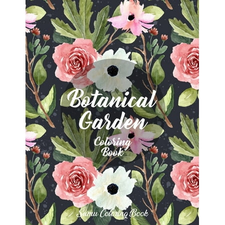 Download Botanical Garden Coloring Book An Adult Coloring Book With Featuring Beautiful Flowers And Floral Designs Fun Easy And Relaxing Coloring Pages Flowers Coloring Books For Adults Relaxation Paperb From Walmart Accuweather