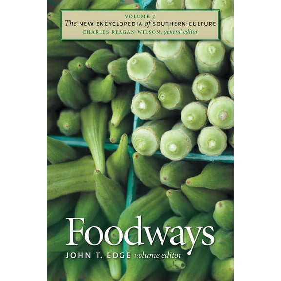 New Encyclopedia of Southern Culture The New Encyclopedia of Southern Culture: Volume 7: Foodways, Book 7, (Paperback)
