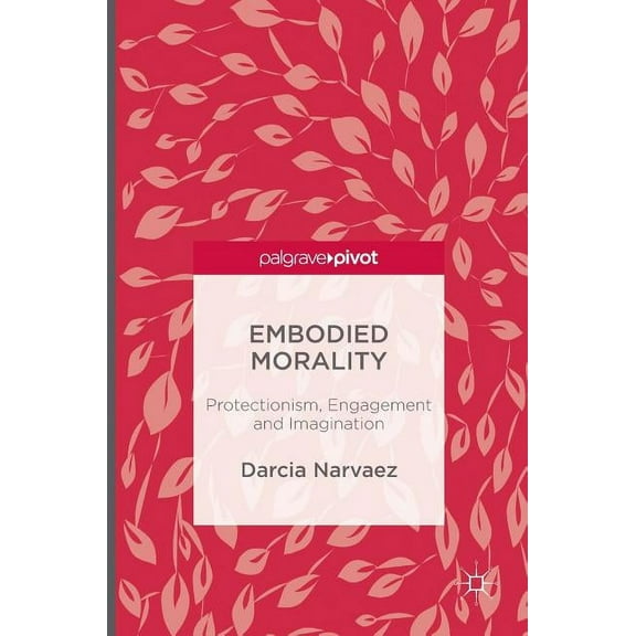 Embodied Morality: Protectionism, Engagement and Imagination, (Hardcover)